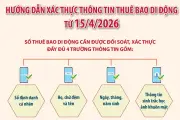 Hướng dẫn chi tiết quy trình xác thực thông tin thuê bao di động từ 15/4