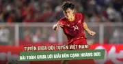 Đội tuyển Việt Nam: Tuyến giữa vẫn là điểm yếu trước thềm AFF Cup 2026