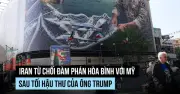 Iran từ chối đàm phán mới với Mỹ, căng thẳng leo thang sau tuyên bố của Trump