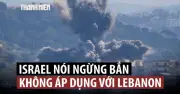 Israel tiếp tục tấn công Lebanon dù chấp nhận ngừng bắn với Iran