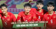 Lứa U17 và những nòng cốt tương lai của bóng đá Việt Nam