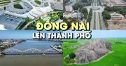 Đồng Nai lên thành phố: Cực tăng trưởng mới và vị trí đắc địa