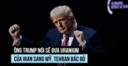 Ông Trump tuyên bố Mỹ - Iran cùng đào xới thủ hồi uranium, Tehran bác bỏ