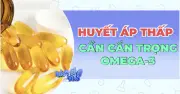 Người huyết áp thấp cần thận trọng khi bổ sung omega-3