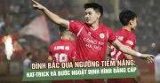 Đỉnh Bắc Qua ngưỡng tiềm năng: Hat-trick và bước ngoặt định hình đẳng cấp