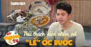 Quán ốc ruốc giữa Sài Gòn: Thử thách lể ốc bằng gai chanh