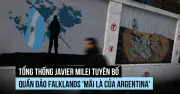 Tổng thống Argentina Milei cứng rắn trở lại về chủ quyền quần đảo Falklands