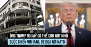 Tổng thống Trump tuyên bố chấm dứt chiến tranh Iran, đe dọa rút khỏi NATO