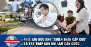 Toàn cảnh 17h: Bỏ thu thập ADN làm căn cước; Khám phá Dinh Độc Lập