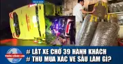 Toàn cảnh 17h: Lật xe chở 39 hành khách, trường gà 1.200 tỉ