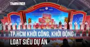 TP.HCM khởi công loạt siêu dự án hơn 280.000 tỉ đồng chào mừng 30/4