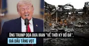 Trump cảnh báo leo thang chiến tranh với Iran, thị trường dầu thế giới chao đảo