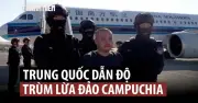 Trung Quốc dẫn độ nghi phạm chủ chốt đường dây lừa đảo xuyên biên giới từ Campuchia