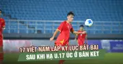 U17 Việt Nam lập kỷ lục bất bại sau chiến thắng trước U17 Úc tại bán kết Đông Nam Á