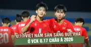 U17 Việt Nam sẵn sàng bứt phá tại VCK U17 châu Á 2026