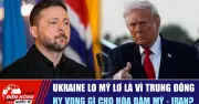 Ukraine Lo Mỹ Lơ Là Vì Trung Đông: Hy Vọng Gì Cho Hòa Đàm Mỹ - Iran?
