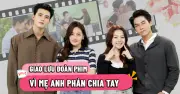 Vì mẹ anh phán chia tay: 4 diễn viên trải lòng về tình yêu rối ren