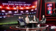 World Cup 2026: Kêu gọi 'Xem đúng - Xem sạch' vì một mùa bóng văn minh
