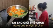 Xu hướng mang cơm đi học, đi làm: Tiết kiệm, sức khỏe và gắn kết tình cảm