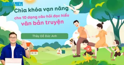 Bí quyết ôn thi THPT 2026 môn Ngữ văn: Chuyên đề 7-10 dạng câu hỏi đọc hiểu văn bản truyện