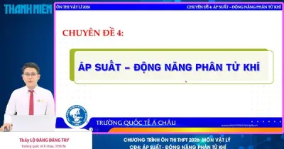 Bí quyết ôn thi THPT 2026 môn Vật lý chuyên đề 4: Áp suất, động năng phân tử khí