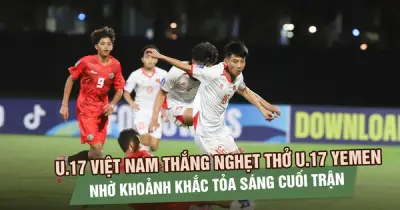 U.17 Việt Nam thắng nghẹt thở U.17 Yemen nhờ khoảnh khắc tỏa sáng cuối trận