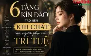 6 tầng kinh điển tạo nên khí chất của người phụ nữ trí tuệ: Càng trưởng thành càng khiến người khác nể phục