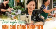 8 mô hình kinh doanh nhẹ nhàng cho phụ nữ tuổi 60 sau nghỉ hưu