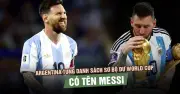 Argentina công bố danh sách sơ bộ 55 cầu thủ dự World Cup 2026, có Messi