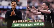 Arsenal thắng West Ham nhờ VAR, tiến sát chức vô địch Ngoại hạng Anh