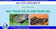 Bí quyết ôn thi THPT 2026 môn Địa lý Chuyên đề 8: Các vùng kinh tế Bắc và Nam Trung Bộ