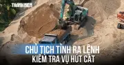 Chủ tịch UBND tỉnh Quảng Ngãi chỉ đạo kiểm tra khẩn vụ xe tải rút ruột cát tại thủy điện Trà Khúc 2
