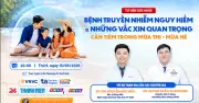 Chương trình tư vấn trực tuyến về bệnh truyền nhiễm mùa hè và vắc xin