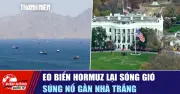 Căng thẳng leo thang: Eo biển Hormuz lại sóng gió, giao tranh ác liệt gần Nha Trang