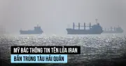 Căng thẳng Mỹ-Iran tại eo biển Hormuz leo thang, tàu chiến đối đầu