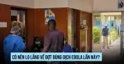 Dịch Ebola bùng phát tại Congo với chủng virus mới nguy hiểm