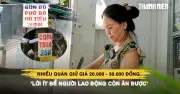 Giữ giá 20.000-30.000 đồng suốt nhiều năm: Lời ít để người lao động có bữa ăn no