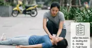 Gặp người bất tỉnh: Đừng vội bế lên, hãy kiểm tra A-B-C trước tiên