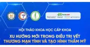 Hội thảo khoa học về xu hướng mới trong điều trị vết thương mạn tính và tạo hình thẩm mỹ tại Cần Thơ