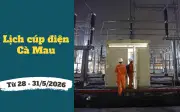 Lịch cúp điện Cà Mau từ 28-31/5/2026: Nhiều khu dân cư mất điện cả ngày