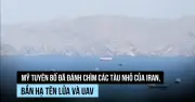 Mỹ phát động chiến dịch giành quyền kiểm soát eo biển Hormuz từ Iran