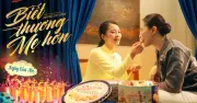 MV 'Biết Thương Mẹ Hơn': Khi sự quan tâm của mẹ kết nối người trẻ