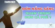 Đón nắng sáng: Bí quyết tỉnh táo hơn cả cà phê