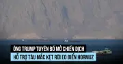 Ông Trump tuyên bố Mỹ sẽ dẫn đầu giải cứu tàu mắc kẹt ở eo biển Hormuz