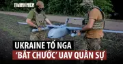Nga mở rộng lực lượng UAV, cạnh tranh khốc liệt với Ukraine
