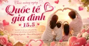 Ngày 15.5: Kỷ niệm 85 năm thành lập Đội Thiếu niên tiền phong Hồ Chí Minh và Ngày Quốc tế gia đình