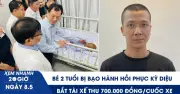 Sức khỏe bé 2 tuổi bị bạo hành: Biến chuyển kỳ diệu, bắt tài xế thu 700.000 đồng cuốc xe