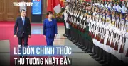 Thủ tướng Lê Minh Hưng chủ trì lễ đón chính thức Thủ tướng Nhật Bản