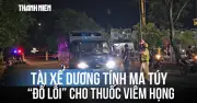 Tài xế dương tính ma túy do uống thuốc viêm họng: Cơ quan chức năng lên tiếng