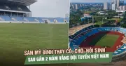 Tương lai sân Mỹ Đình: Chuyển giao sang Bộ Quốc phòng, thay cỏ mới